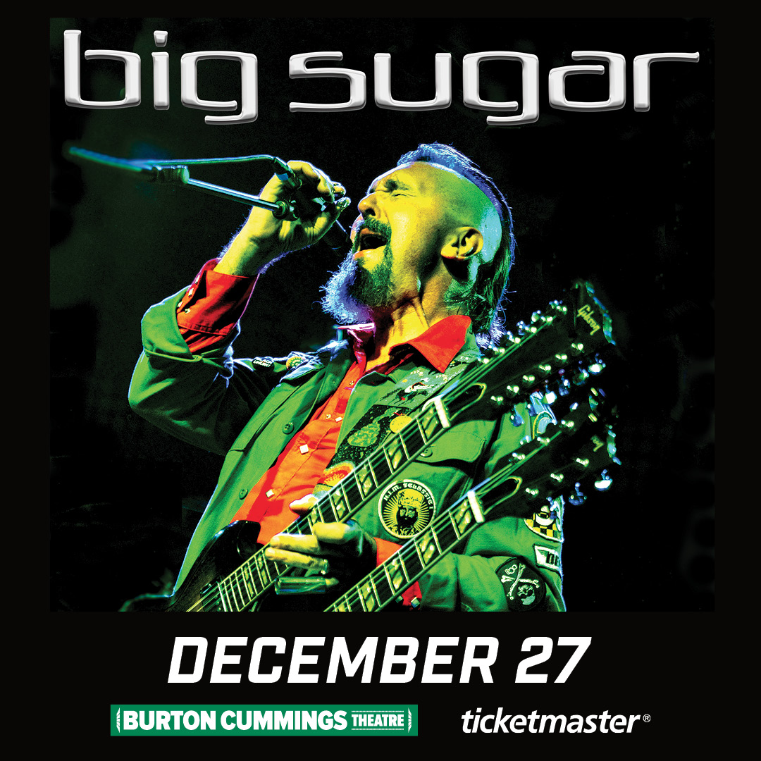 Big Sugar Burton Cummings Theatre Burton Cummings Theatre